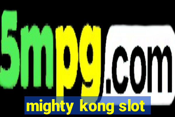 mighty kong slot