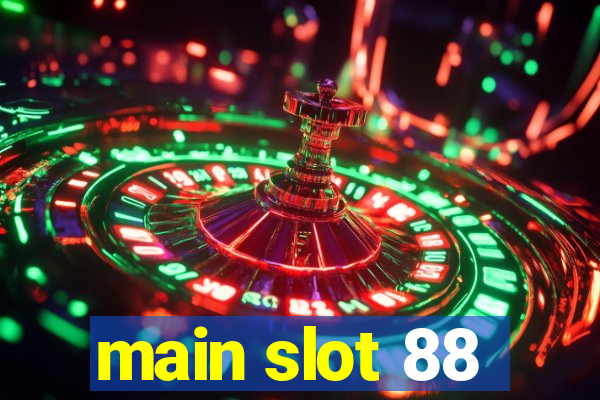 main slot 88