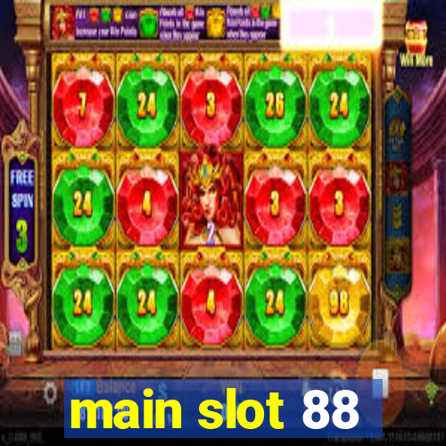 main slot 88