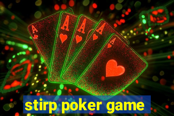 stirp poker game