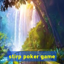 stirp poker game