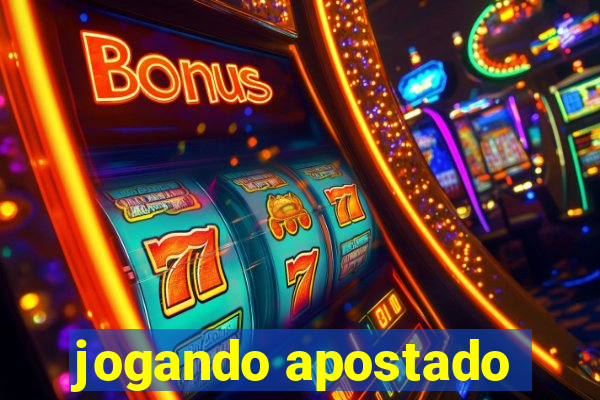 jogando apostado