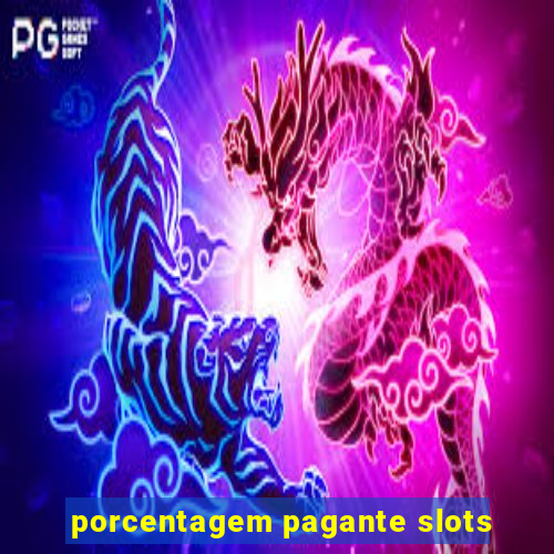 porcentagem pagante slots