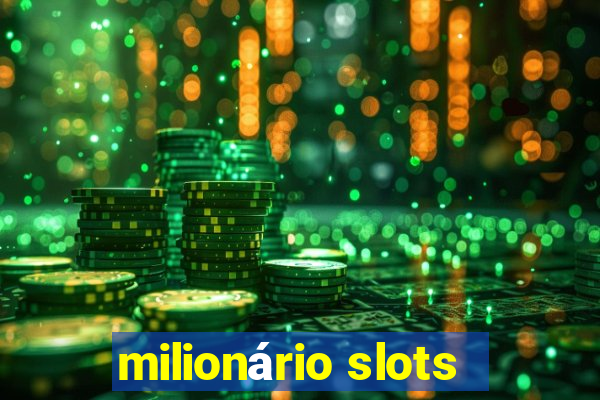 milionário slots