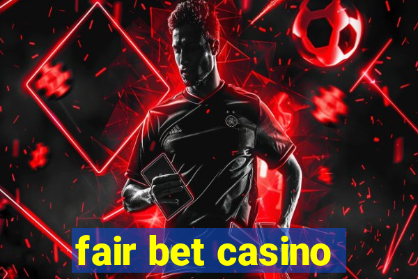 fair bet casino