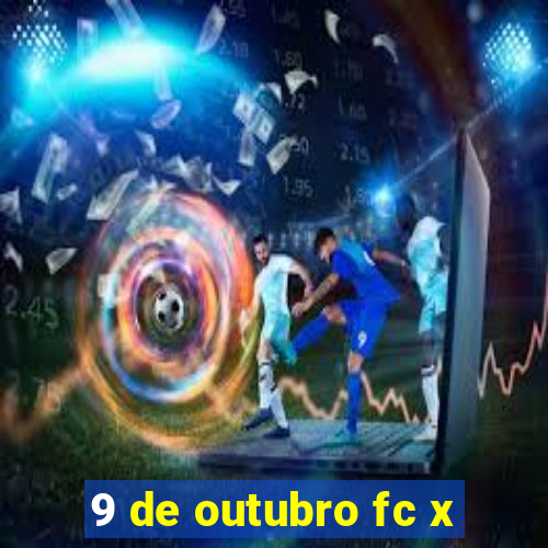 9 de outubro fc x