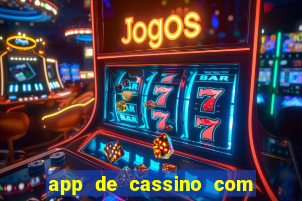 app de cassino com b?nus grátis