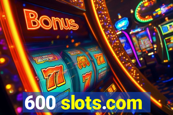 600 slots.com