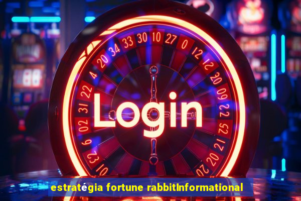 estratégia fortune rabbitInformational