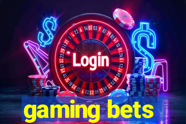 gaming bets