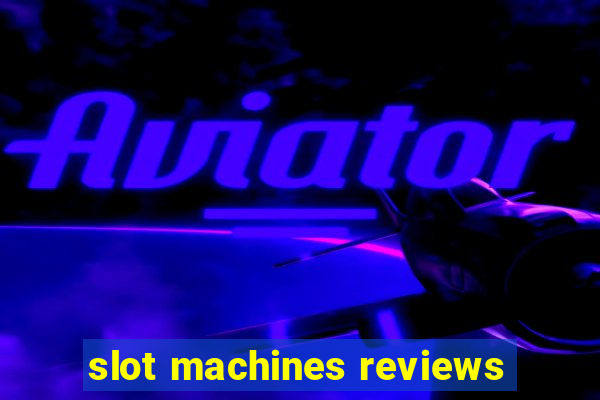 slot machines reviews