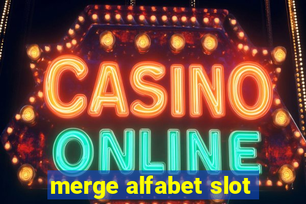 merge alfabet slot