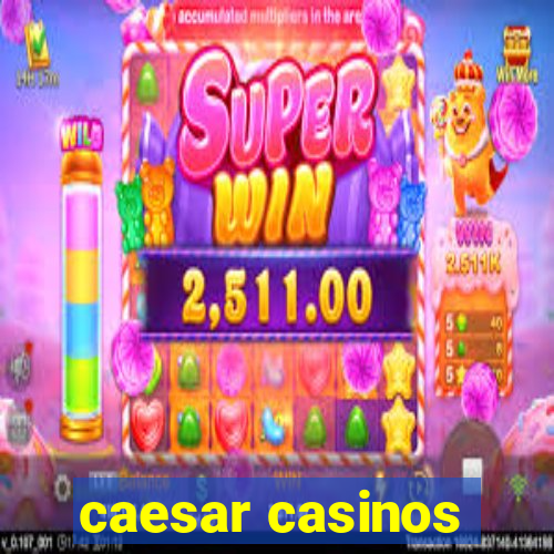 caesar casinos