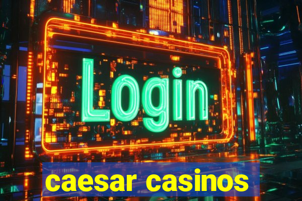 caesar casinos