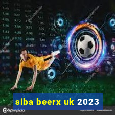 siba beerx uk 2023