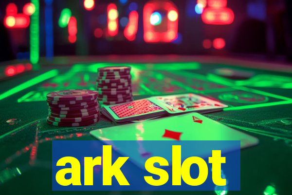 ark slot