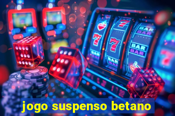 jogo suspenso betano