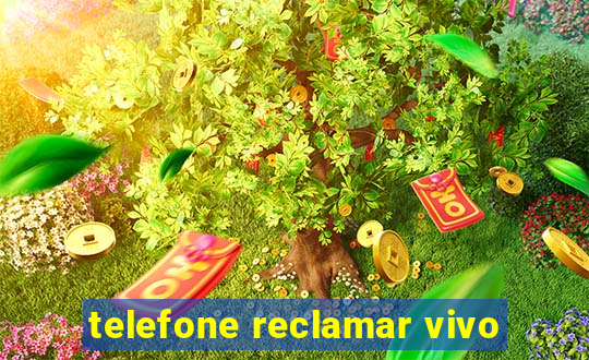 telefone reclamar vivo