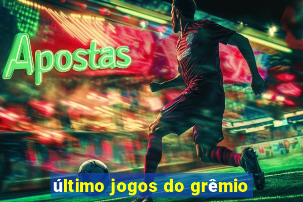 último jogos do grêmio