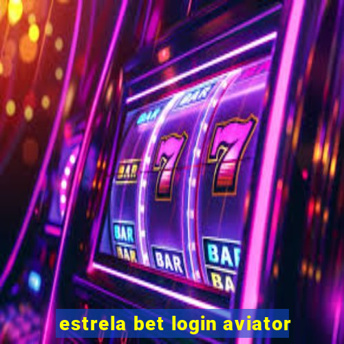 estrela bet login aviator