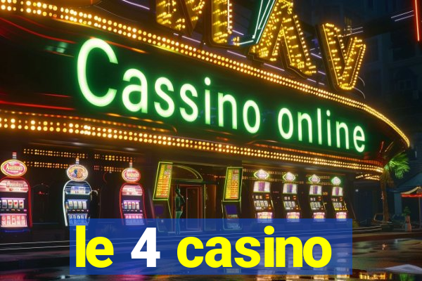 le 4 casino