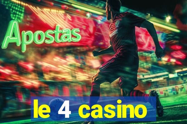 le 4 casino