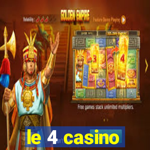 le 4 casino