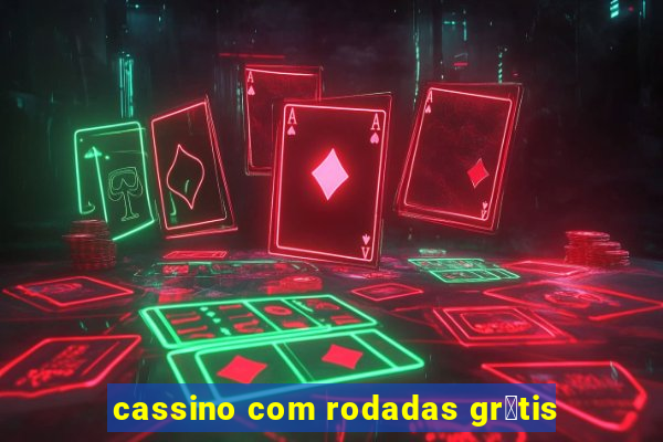 cassino com rodadas gr谩tis