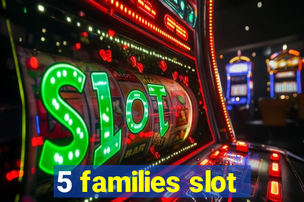 5 families slot