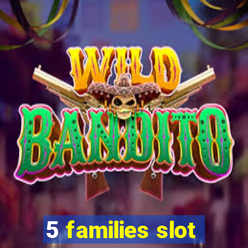 5 families slot