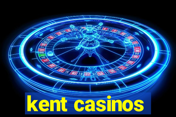 kent casinos