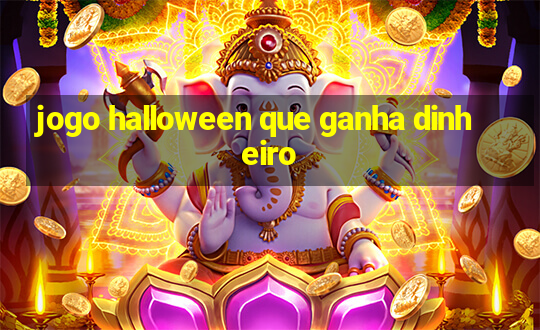 jogo halloween que ganha dinheiro