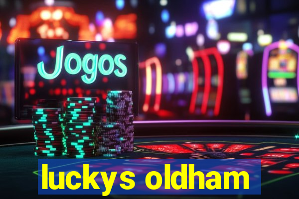 luckys oldham