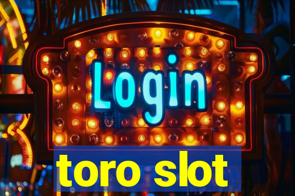 toro slot