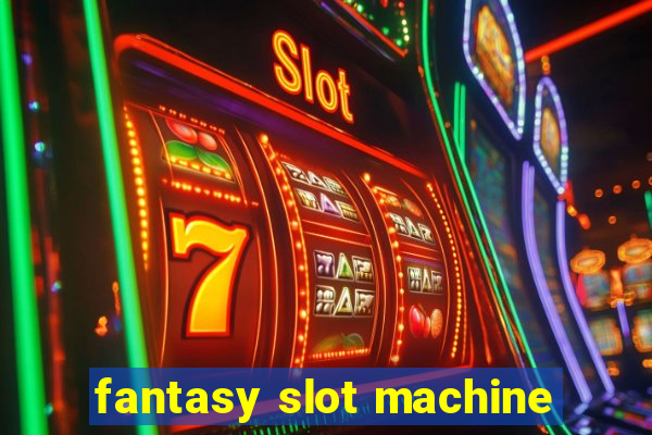 fantasy slot machine