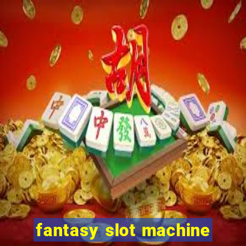 fantasy slot machine