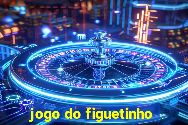 jogo do figuetinho