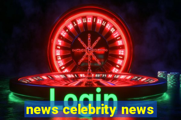 news celebrity news