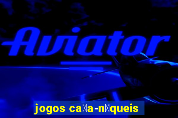 jogos ca莽a-n铆queis