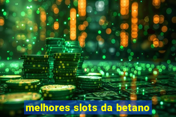 melhores slots da betano