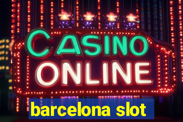 barcelona slot