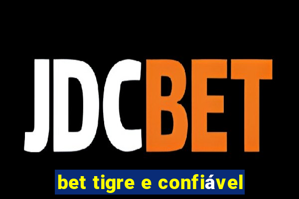 bet tigre e confiável