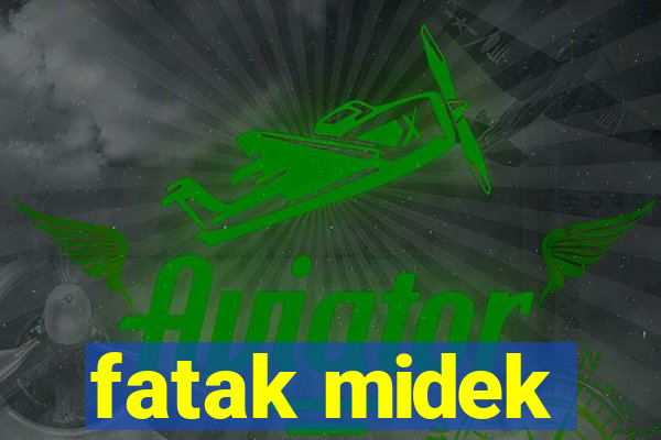 fatak midek