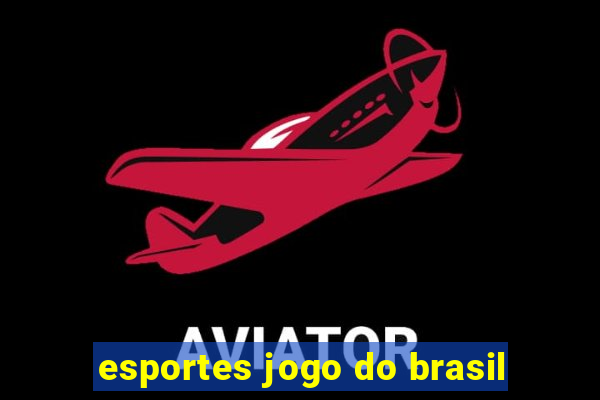 esportes jogo do brasil