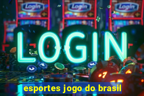 esportes jogo do brasil