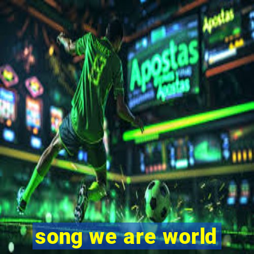 song we are world