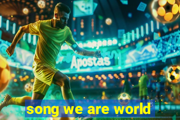 song we are world