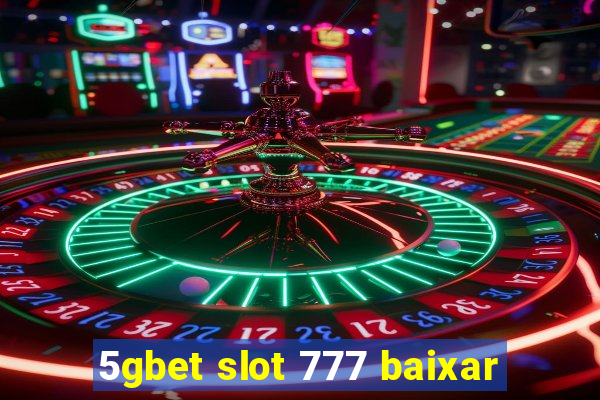 5gbet slot 777 baixar