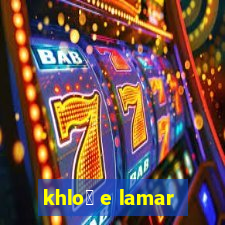 khlo茅 e lamar