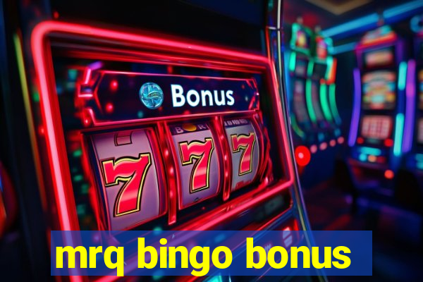 mrq bingo bonus